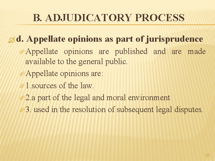 B. ADJUDICATORY PROCESS d. Appellate opinions as part of jurisprudence Appellate opinions are published