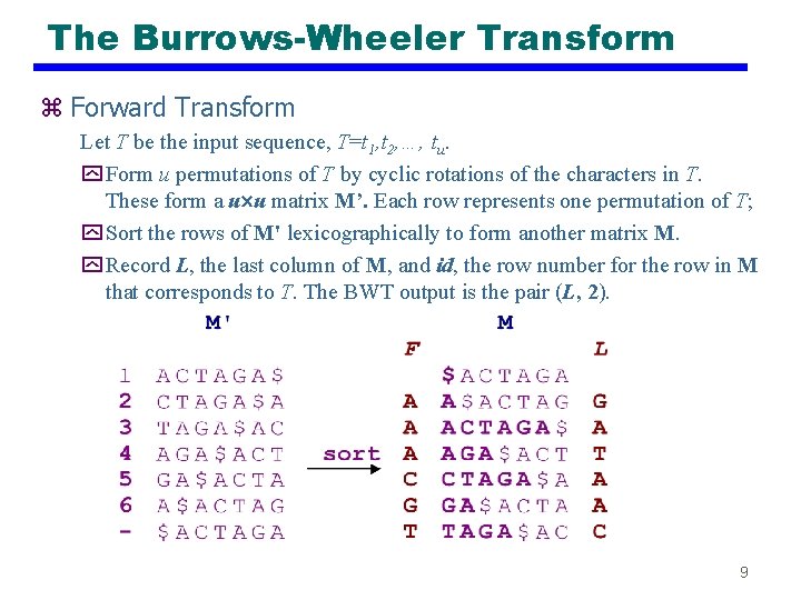 The Burrows-Wheeler Transform z Forward Transform Let T be the input sequence, T=t 1,