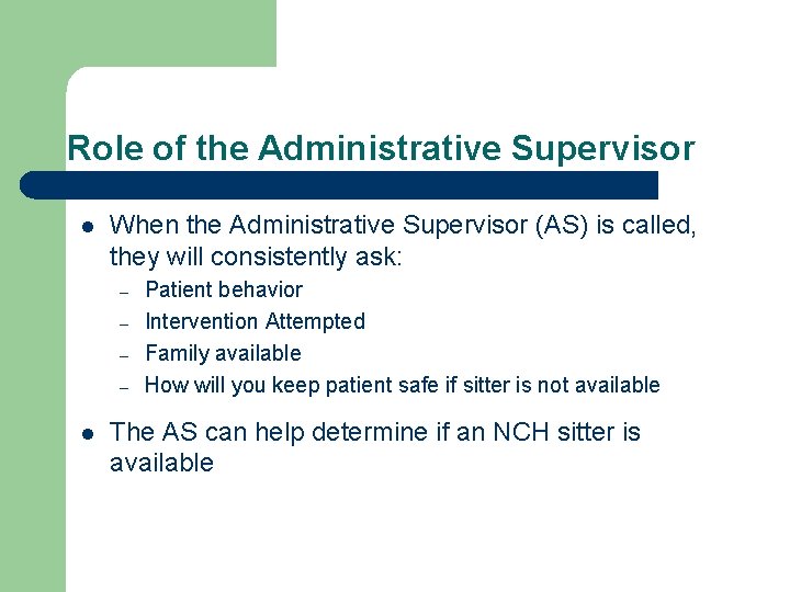 Role of the Administrative Supervisor l When the Administrative Supervisor (AS) is called, they