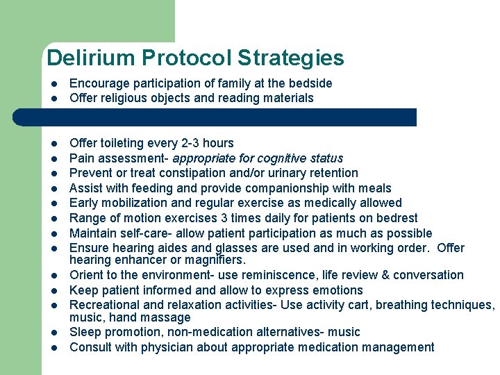 Delirium Protocol Strategies l l l l Encourage participation of family at the bedside