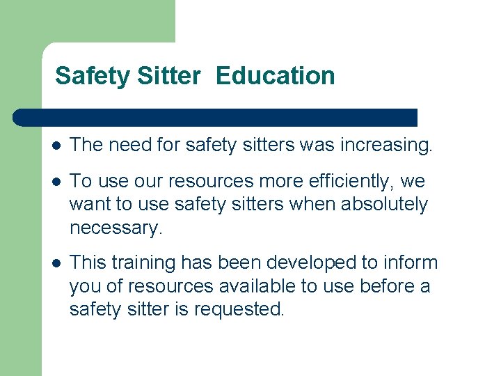 Safety Sitter Education l The need for safety sitters was increasing. l To use