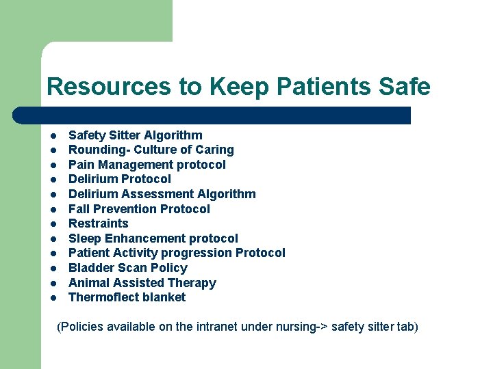 Resources to Keep Patients Safe l l l Safety Sitter Algorithm Rounding- Culture of