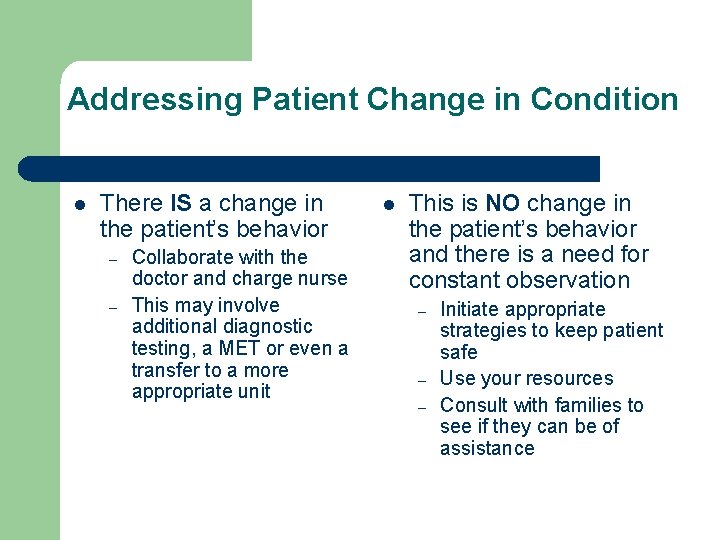 Addressing Patient Change in Condition l There IS a change in the patient’s behavior