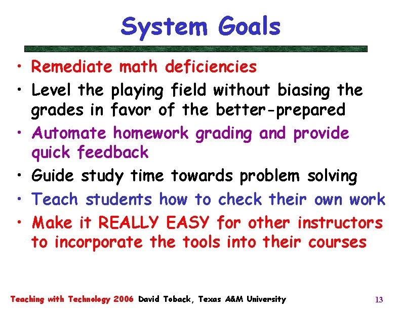 System Goals • Remediate math deficiencies • Level the playing field without biasing the