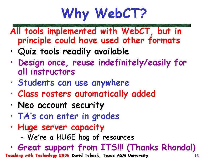 Why Web. CT? All tools implemented with Web. CT, but in principle could have