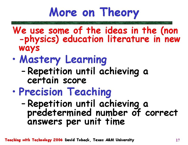 More on Theory We use some of the ideas in the (non -physics) education