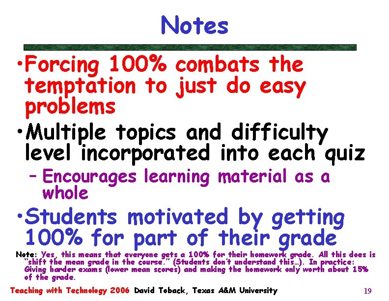 Notes • Forcing 100% combats the temptation to just do easy problems • Multiple