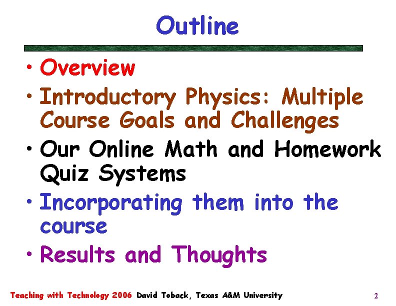 Outline • Overview • Introductory Physics: Multiple Course Goals and Challenges • Our Online