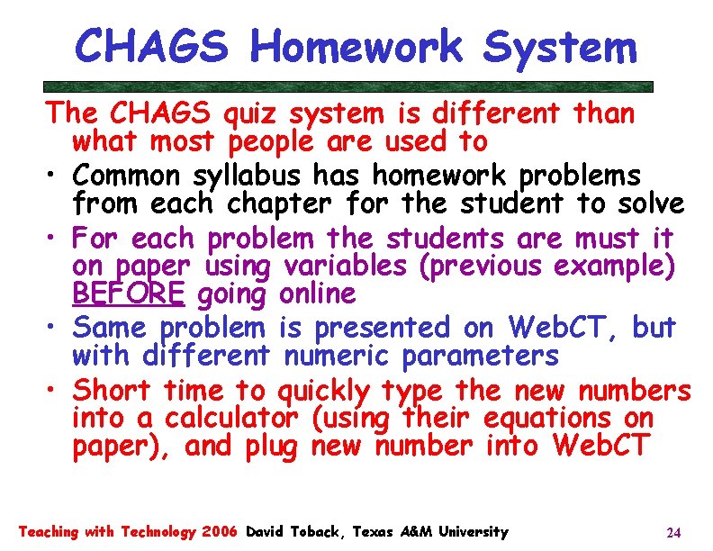 CHAGS Homework System The CHAGS quiz system is different than what most people are