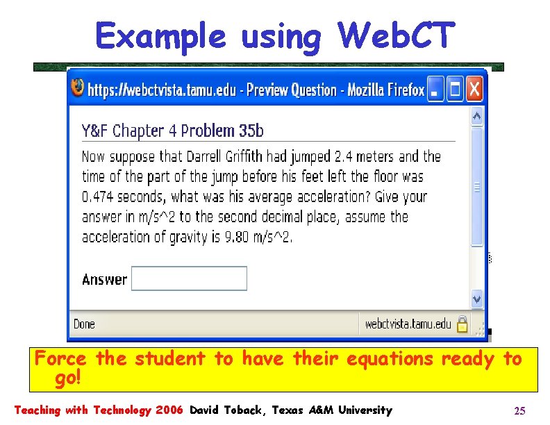 Example using Web. CT Force the student to have their equations ready to go!