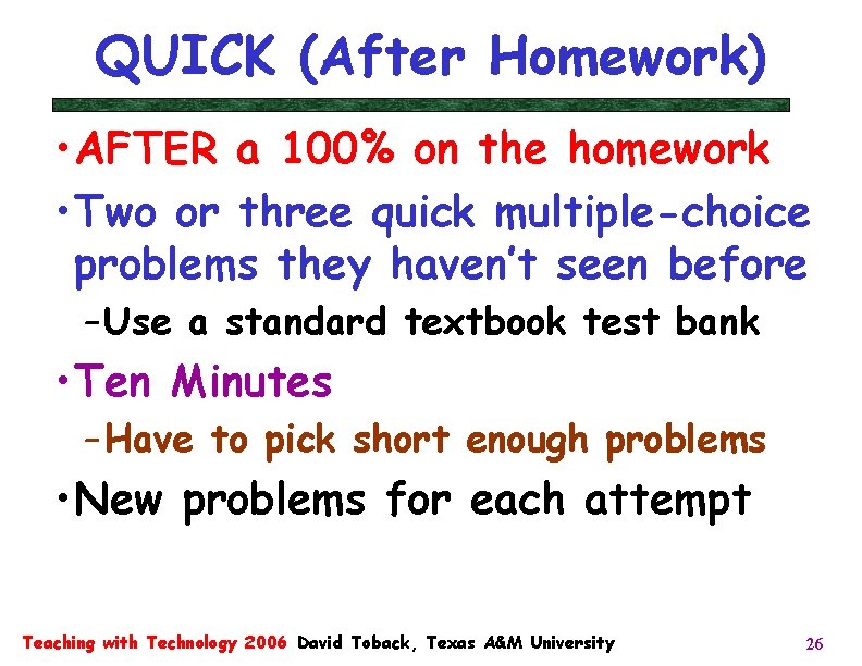 QUICK (After Homework) • AFTER a 100% on the homework • Two or three