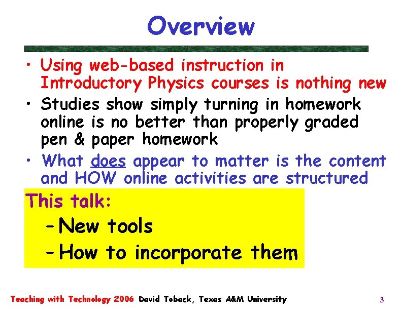 Overview • Using web-based instruction in Introductory Physics courses is nothing new • Studies