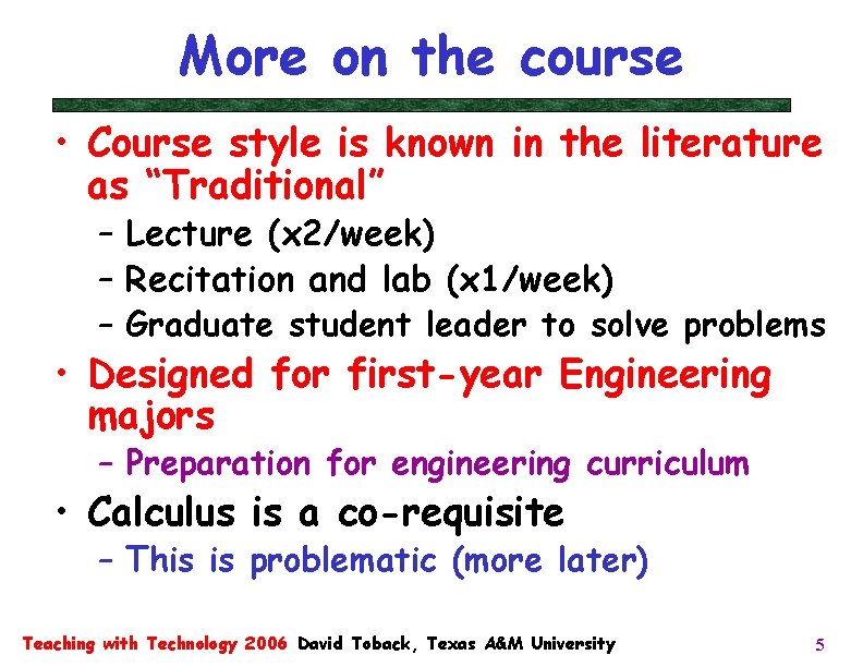 More on the course • Course style is known in the literature as “Traditional”