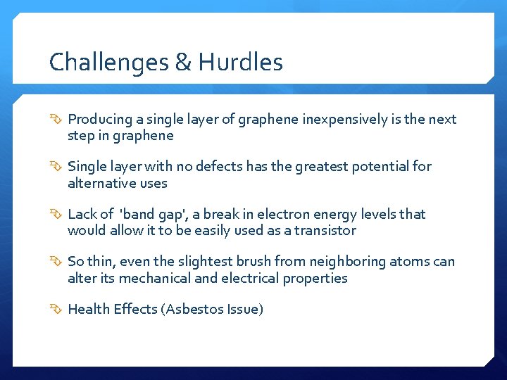 Challenges & Hurdles Producing a single layer of graphene inexpensively is the next step