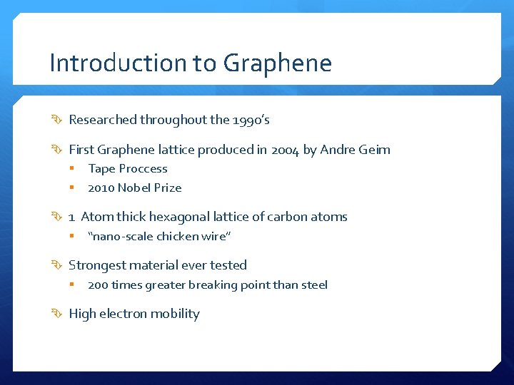 Introduction to Graphene Researched throughout the 1990’s First Graphene lattice produced in 2004 by