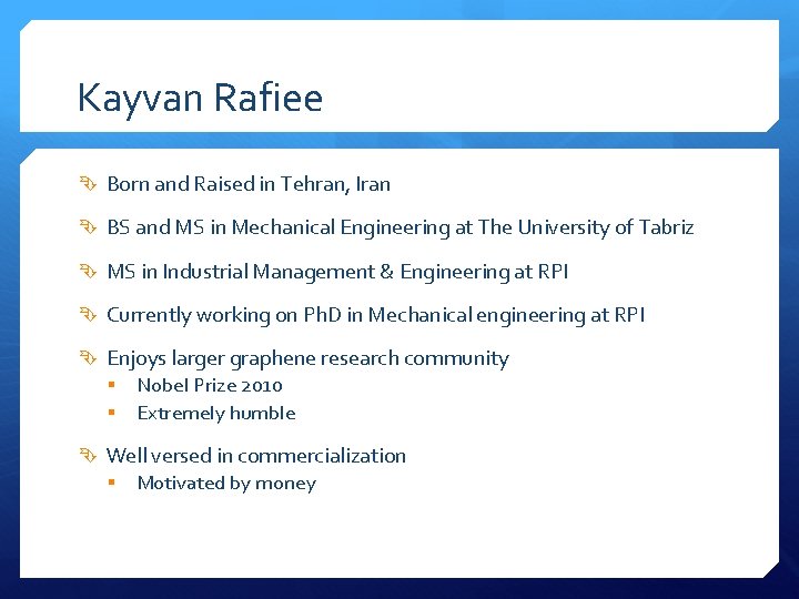 Kayvan Rafiee Born and Raised in Tehran, Iran BS and MS in Mechanical Engineering