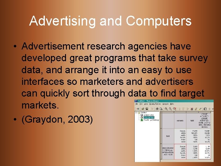 Advertising and Computers • Advertisement research agencies have developed great programs that take survey