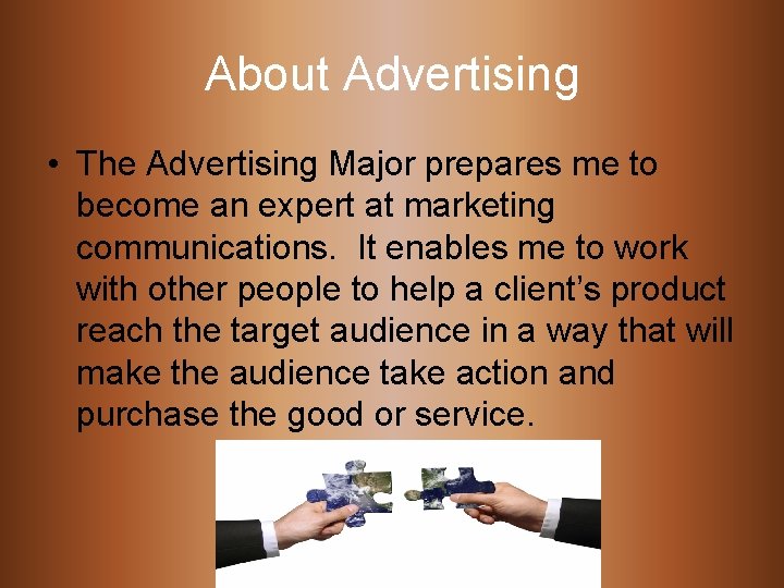 About Advertising • The Advertising Major prepares me to become an expert at marketing