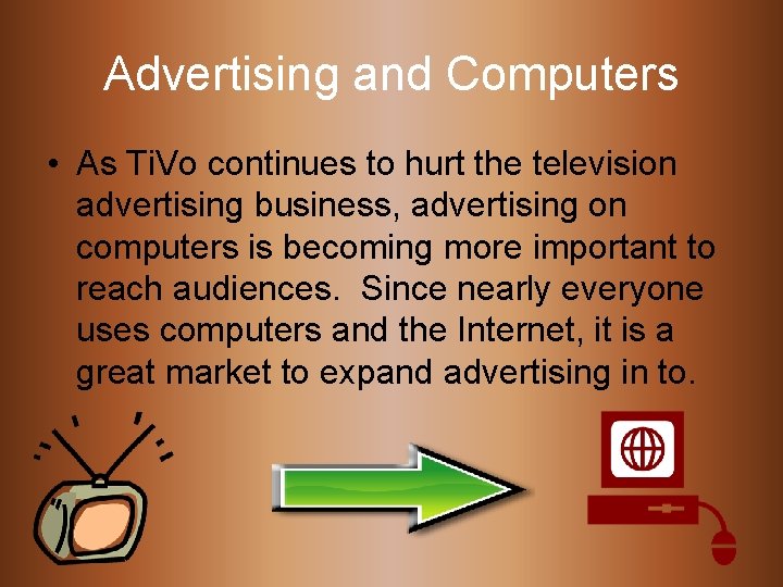 Advertising and Computers • As Ti. Vo continues to hurt the television advertising business,