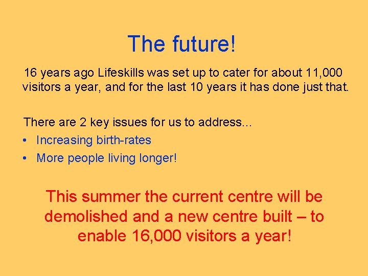 The future! 16 years ago Lifeskills was set up to cater for about 11,