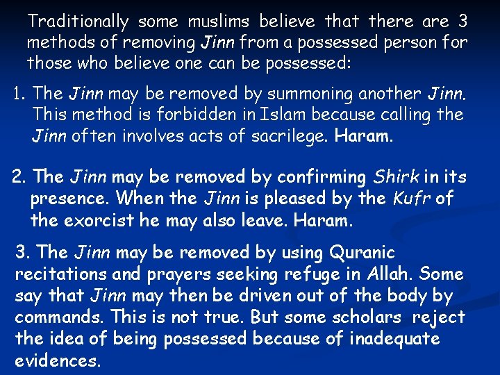 Traditionally some muslims believe that there are 3 methods of removing Jinn from a