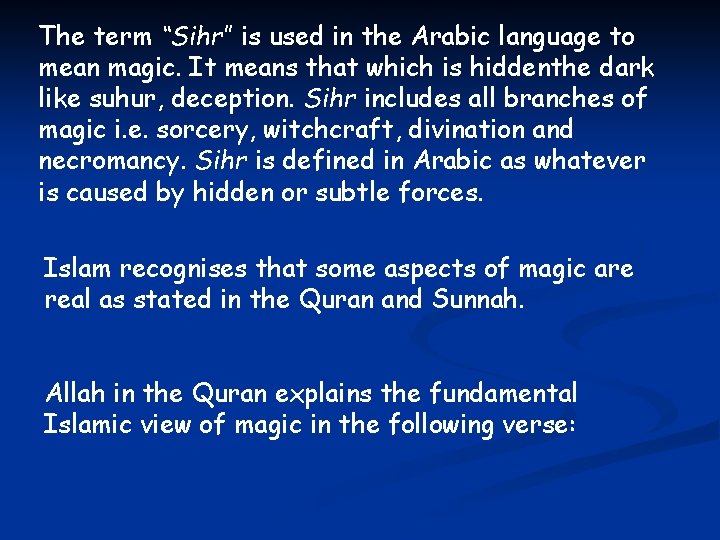 The term “Sihr” is used in the Arabic language to mean magic. It means