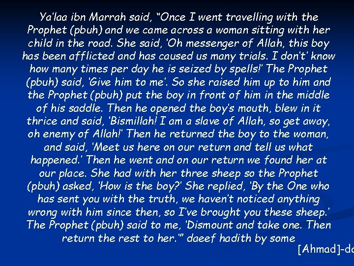 Ya’laa ibn Marrah said, “Once I went travelling with the Prophet (pbuh) and we