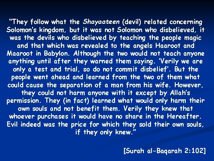 “They follow what the Shayaateen (devil) related concerning Solomon’s kingdom, but it was not