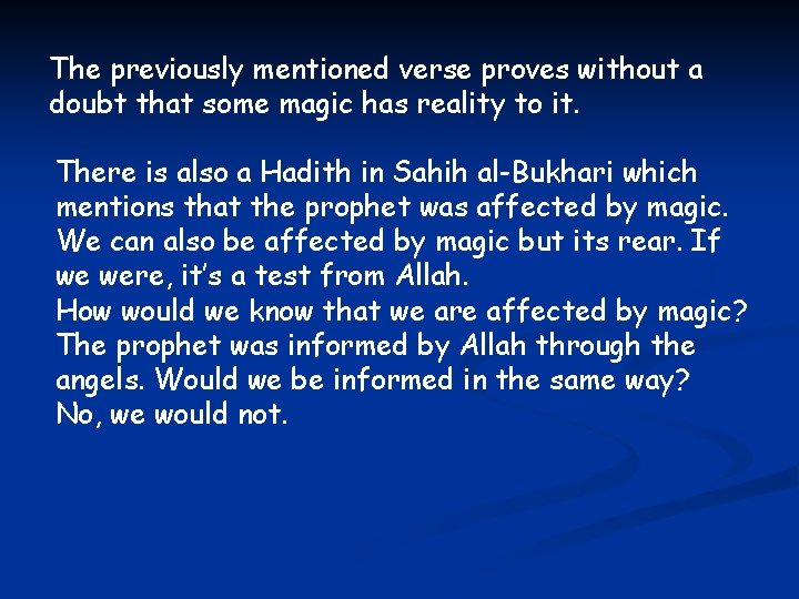 The previously mentioned verse proves without a doubt that some magic has reality to