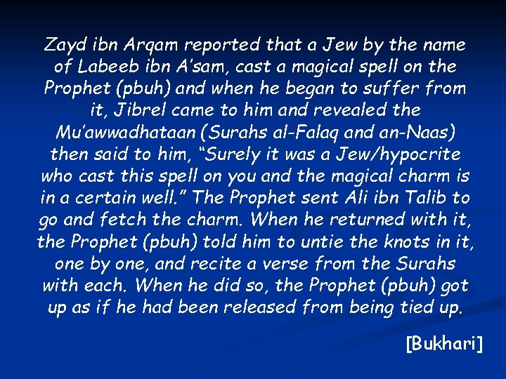 Zayd ibn Arqam reported that a Jew by the name of Labeeb ibn A’sam,
