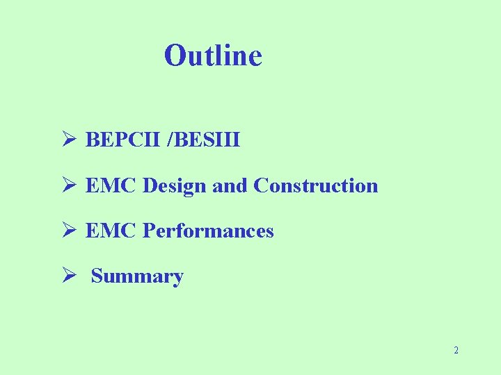 Outline Ø BEPCII /BESIII Ø EMC Design and Construction Ø EMC Performances Ø Summary