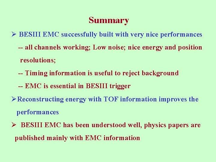 Summary Ø BESIII EMC successfully built with very nice performances -- all channels working;