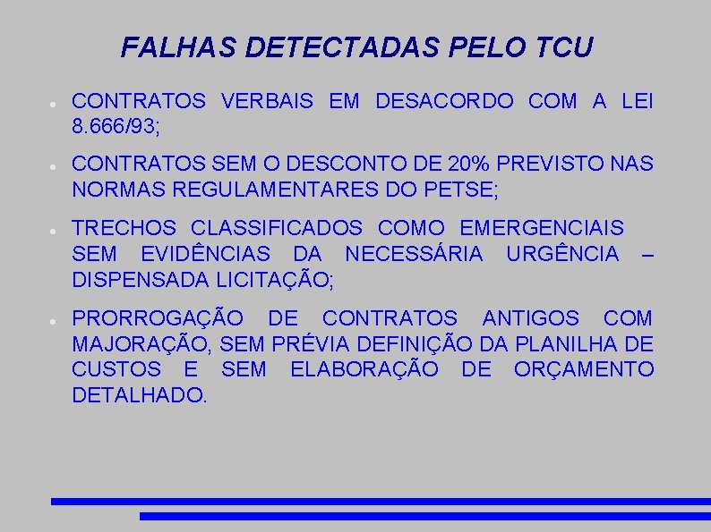 FALHAS DETECTADAS PELO TCU CONTRATOS VERBAIS EM DESACORDO COM A LEI 8. 666/93; CONTRATOS