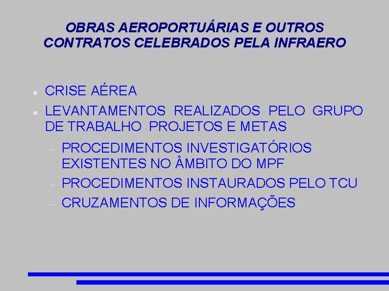 OBRAS AEROPORTUÁRIAS E OUTROS CONTRATOS CELEBRADOS PELA INFRAERO CRISE AÉREA LEVANTAMENTOS REALIZADOS PELO GRUPO