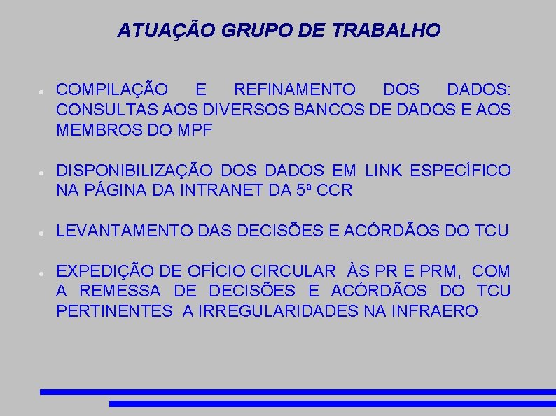 ATUAÇÃO GRUPO DE TRABALHO COMPILAÇÃO E REFINAMENTO DOS DADOS: CONSULTAS AOS DIVERSOS BANCOS DE