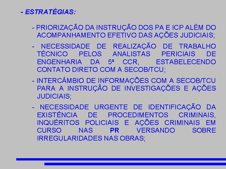 - ESTRATÉGIAS: - PRIORIZAÇÃO DA INSTRUÇÃO DOS PA E ICP ALÉM DO ACOMPANHAMENTO EFETIVO