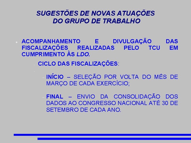 SUGESTÕES DE NOVAS ATUAÇÕES DO GRUPO DE TRABALHO ACOMPANHAMENTO E DIVULGAÇÃO DAS FISCALIZAÇÕES REALIZADAS