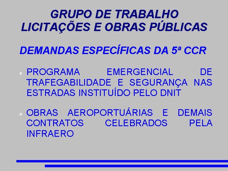 GRUPO DE TRABALHO LICITAÇÕES E OBRAS PÚBLICAS DEMANDAS ESPECÍFICAS DA 5ª CCR PROGRAMA EMERGENCIAL