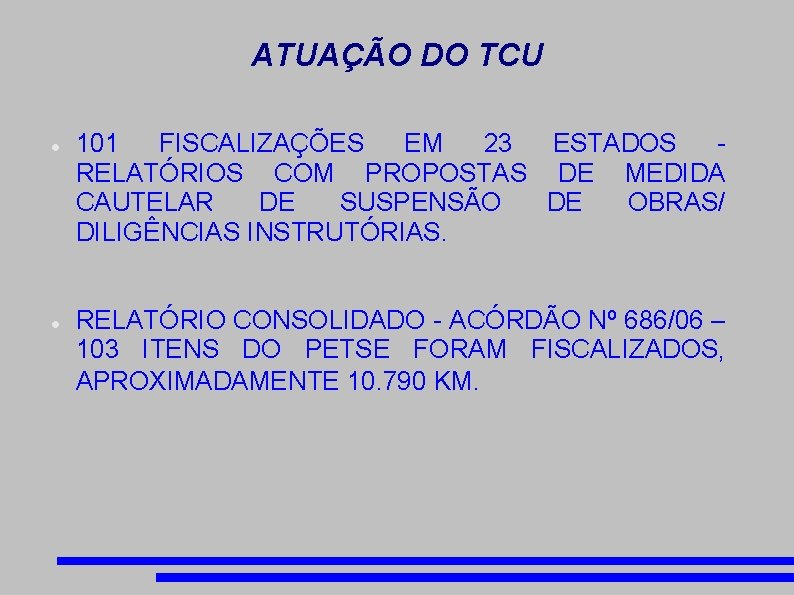 ATUAÇÃO DO TCU 101 FISCALIZAÇÕES EM 23 ESTADOS RELATÓRIOS COM PROPOSTAS DE MEDIDA CAUTELAR