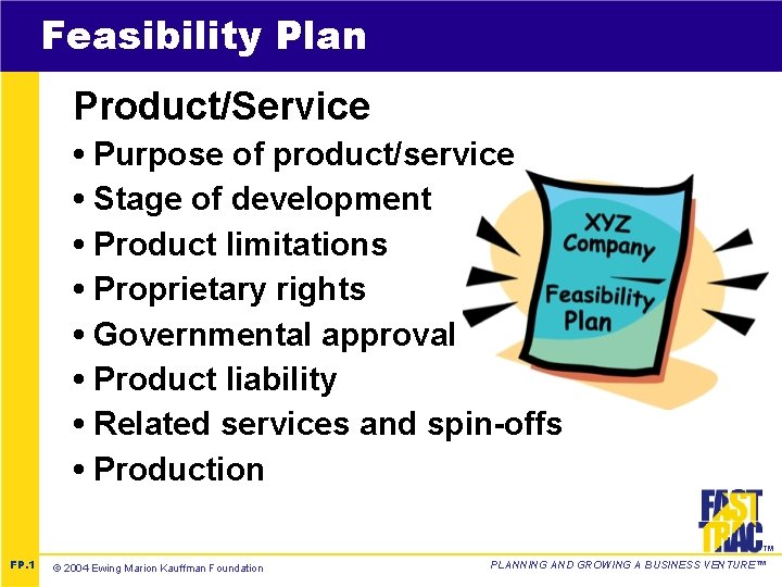 Feasibility Plan Product/Service • Purpose of product/service • Stage of development • Product limitations