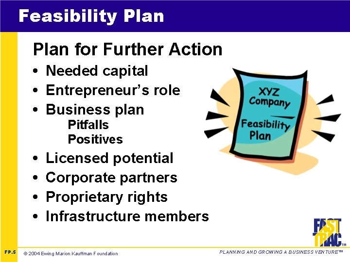 Feasibility Plan for Further Action • Needed capital • Entrepreneur’s role • Business plan