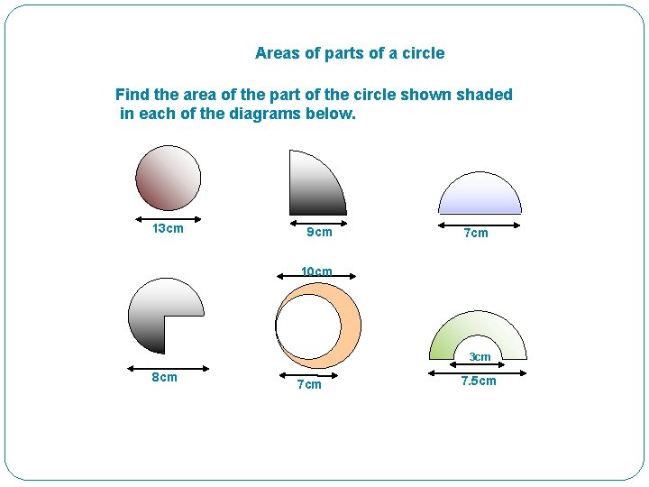 Areas of parts of a circle Find the area of the part of the