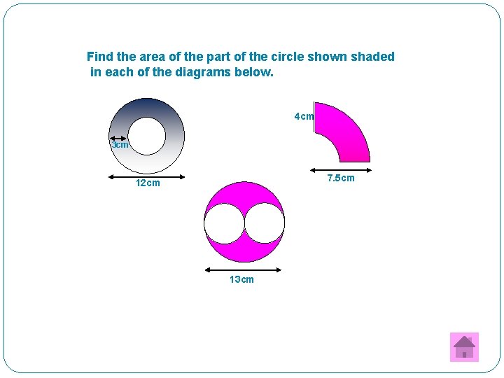 Find the area of the part of the circle shown shaded in each of