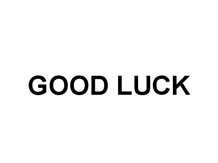 GOOD LUCK 