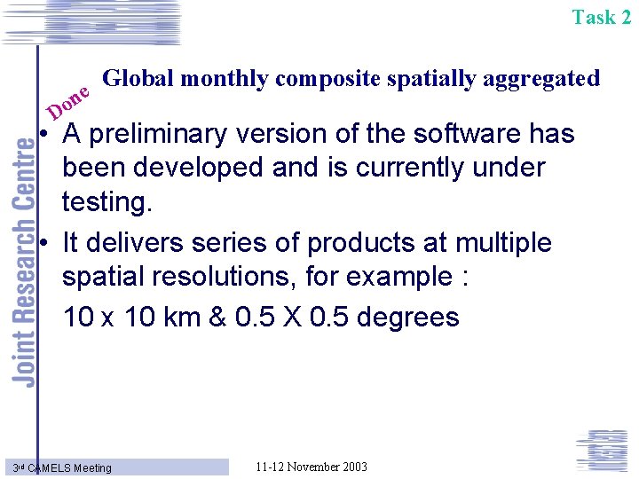 Task 2 Do ne Global monthly composite spatially aggregated • A preliminary version of