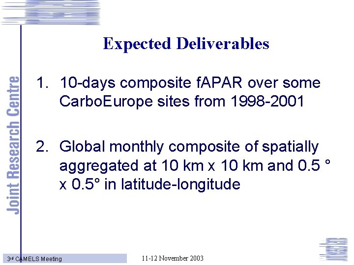 Expected Deliverables 1. 10 -days composite f. APAR over some Carbo. Europe sites from