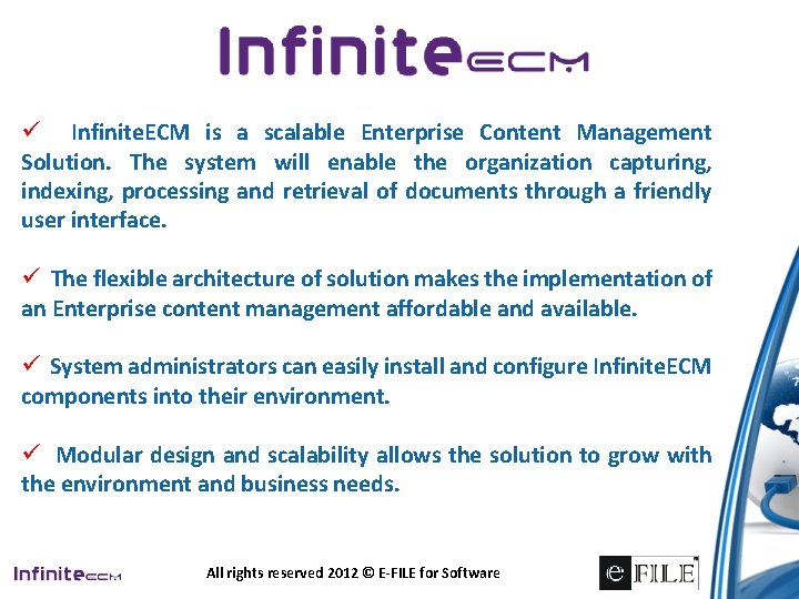 ü Infinite. ECM is a scalable Enterprise Content Management Solution. The system will enable