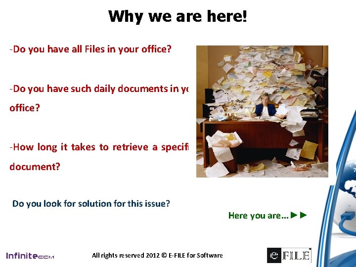 Why we are here! -Do you have all Files in your office? -Do you
