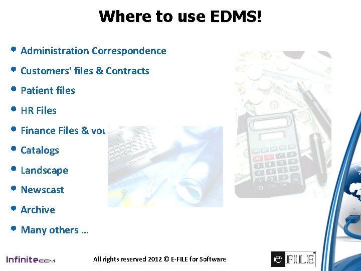 Where to use EDMS! • Administration Correspondence • Customers' files & Contracts • Patient