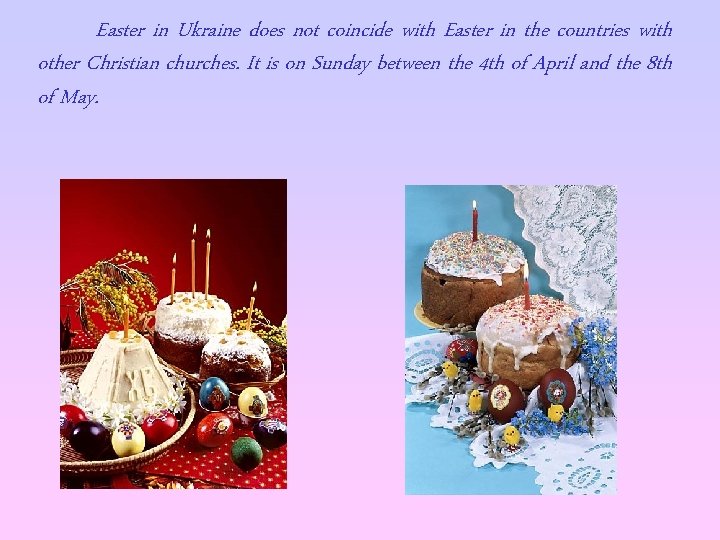 Easter in Ukraine does not coincide with Easter in the countries with other Christian